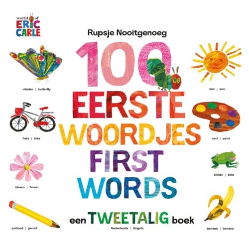 100 Eerste Woordjes / First Words - Rupsje Nooitgenoeg - Eric Carle