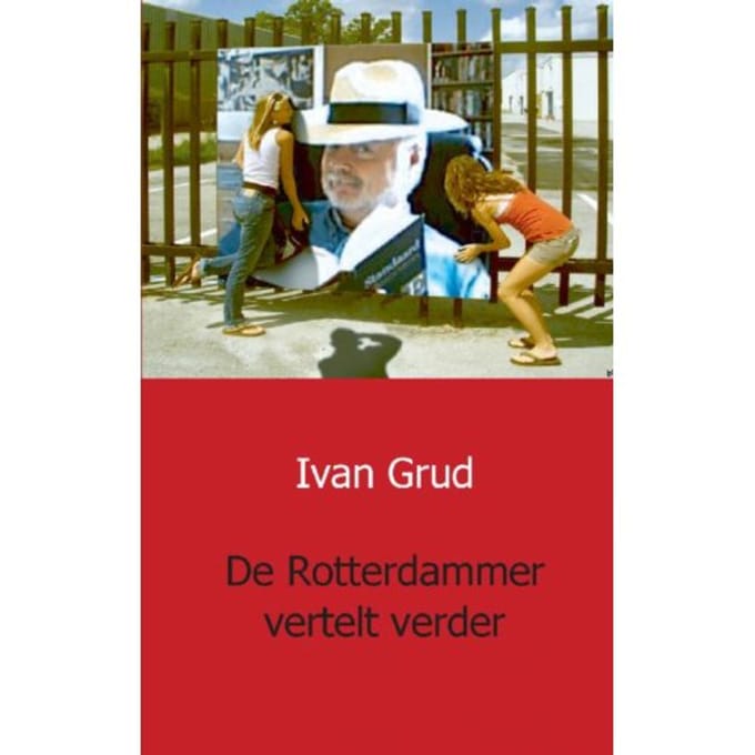 De Rotterdammer Vertelt Verder - Ivan Grud