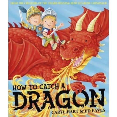 How To Catch A Dragon - Caryl Hart