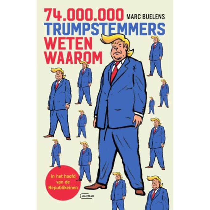 74 Miljoen Trumpstemmers Weten Waarom - Marc Buelens