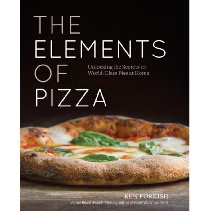 The Elements Of Pizza - Ken Forkish