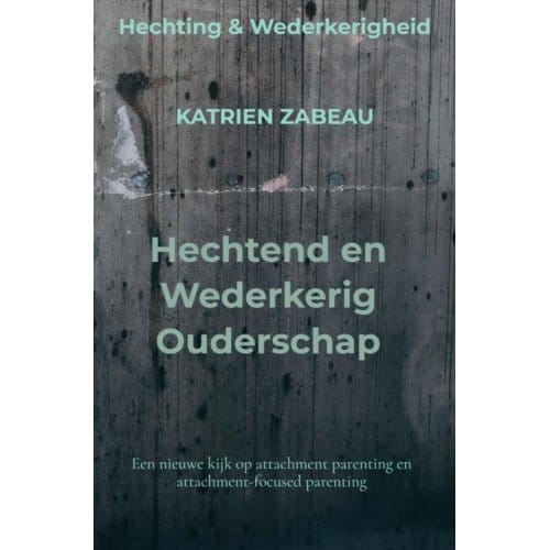 Hechtend En Wederkerig Ouderschap - Katrien Zabeau