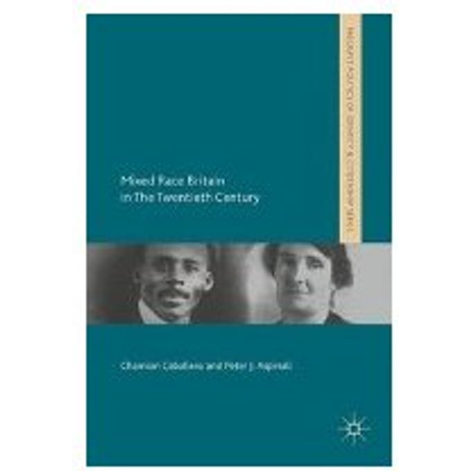 Mixed Race Britain In The Twentieth Century - Chamion Caballero