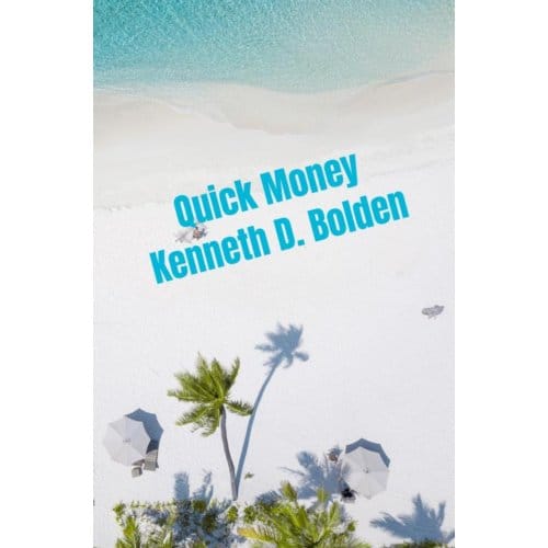 Quick Money Kenneth D. Bolden - Kenneth D. Bolden