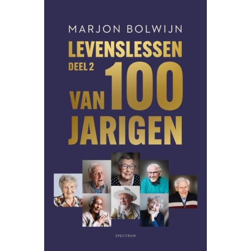 Levenslessen Van 100-Jarigen / 2 - Marjon Bolwijn