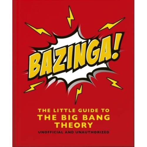 Bazinga!: The Little Guide To The Big Bang Theory - OH