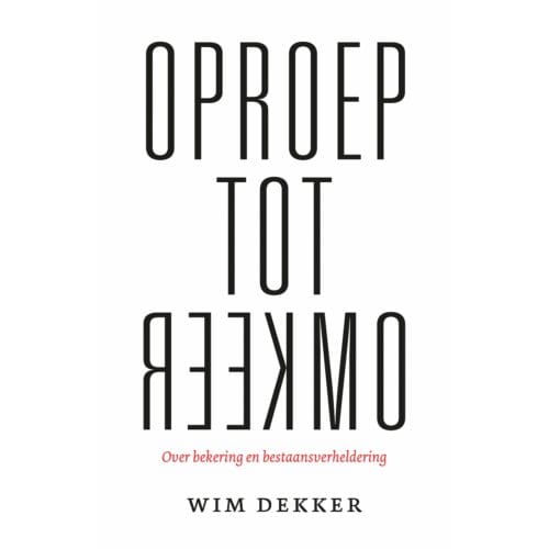 Oproep Tot Omkeer - Wim Dekker