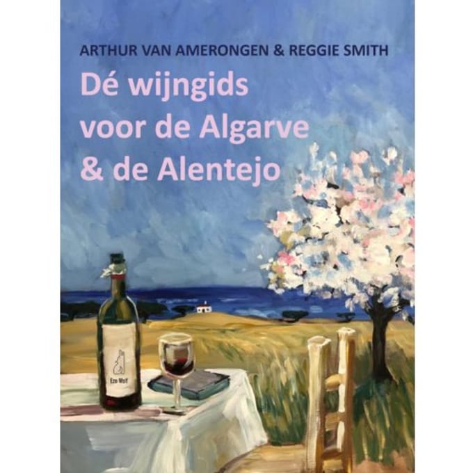De Wijngids Voor De Algarve En De Alentejo - Arthur van Amerongen