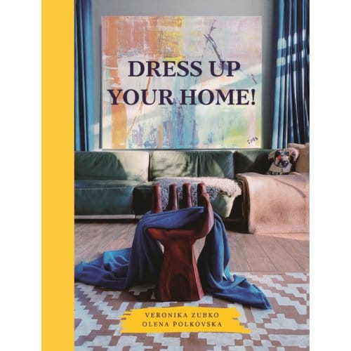 Dress Up Your Home! - Olena Polkovska