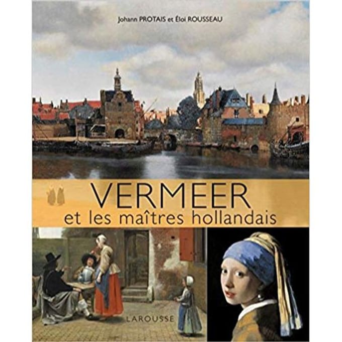 Vermeer Et Les Maitres Hollandais - eloi rousseau