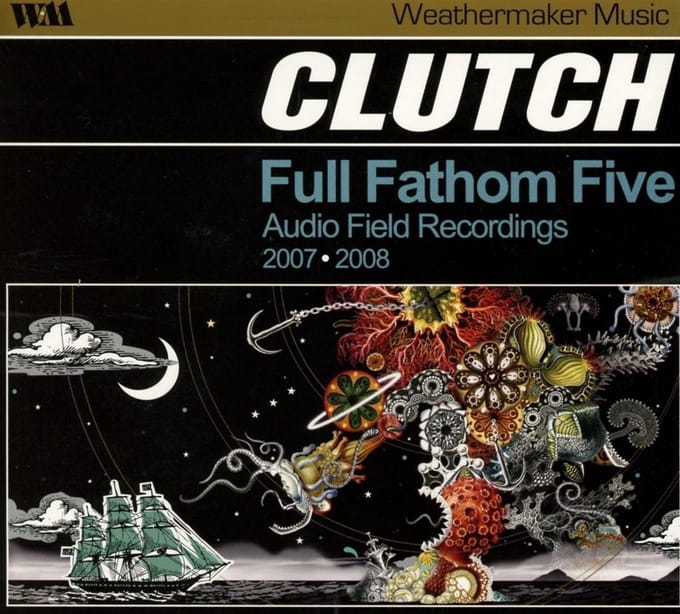 Clutch - Full Fathom Five (Audio Field Recordings 2007 ? 2008) (CD)