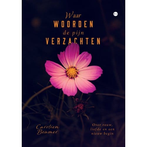 Waar Woorden De Pijn Verzachten - Carolien Beumer