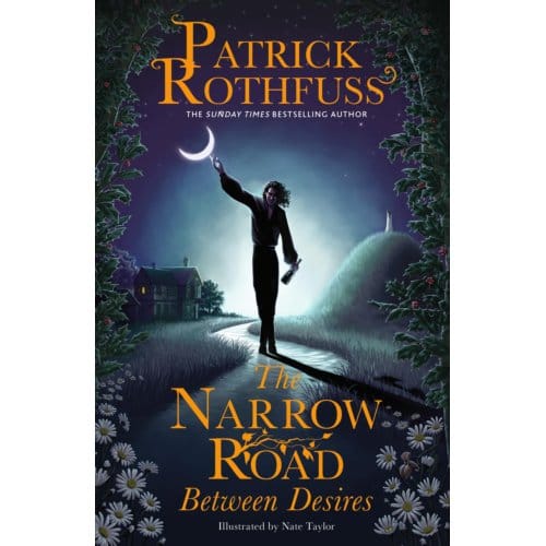 The Narrow Road Between Desires - Patrick Rothfuss