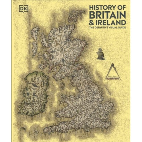 History Of Britain And Ireland - Dk Definitive Visual Histories - DK