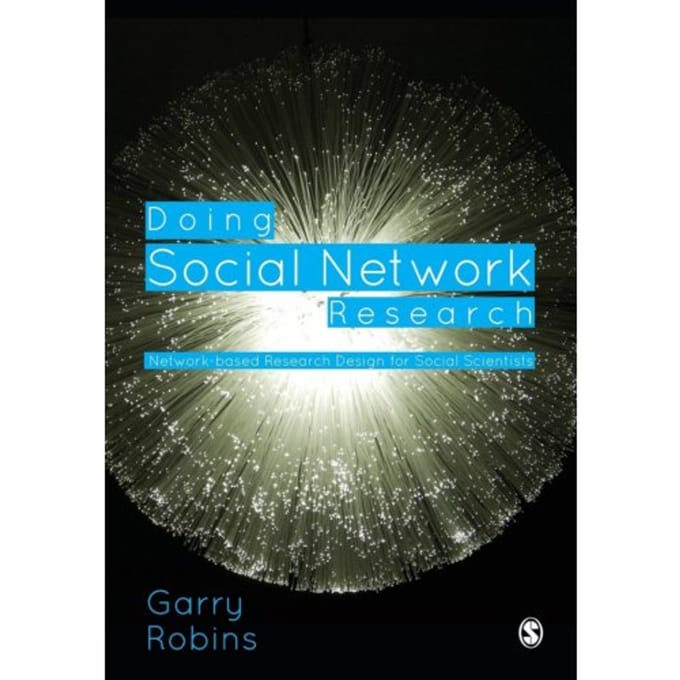 Doing Social Network Research: Network-Based Research Design For Social Scientists - Robins