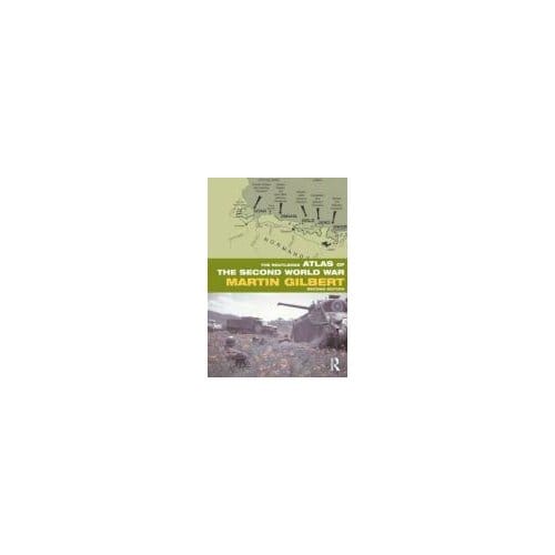 The Routledge Atlas Of The Second World War - Martin Gilbert