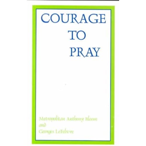 Courage To Pray - Lefebvre, George