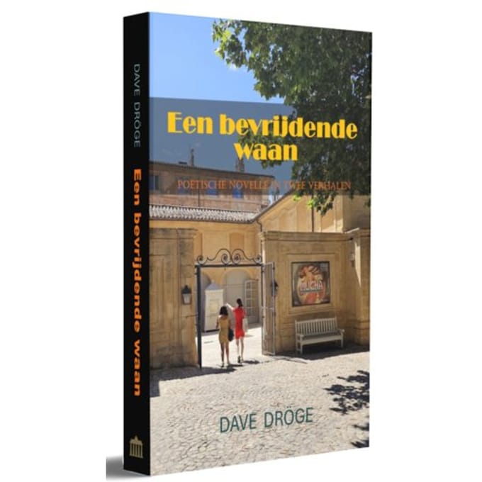 Een Bevrijdende Waan - Dave Dröge