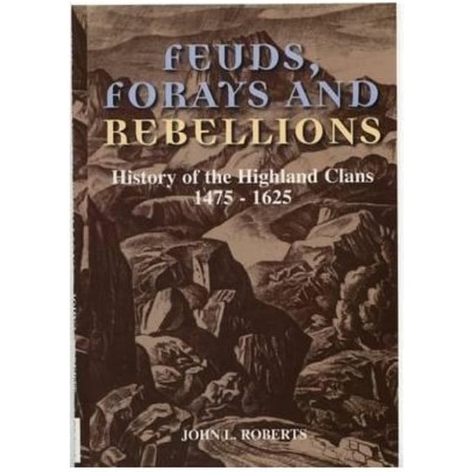 Feuds, Forays And Rebellions - Roberts, John L