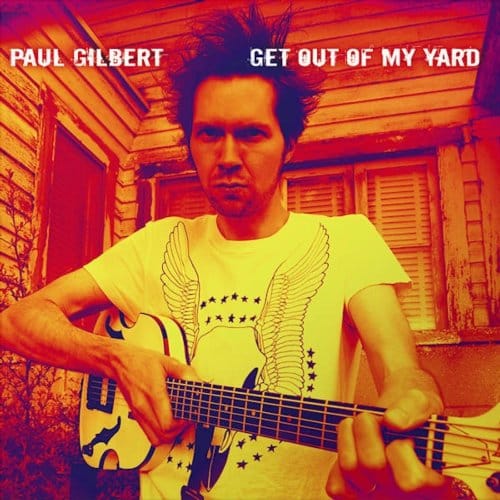 Get Out Of My Yard - Paul Gilbert