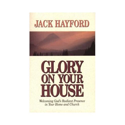 Glory On Your House - Hayford, Jack