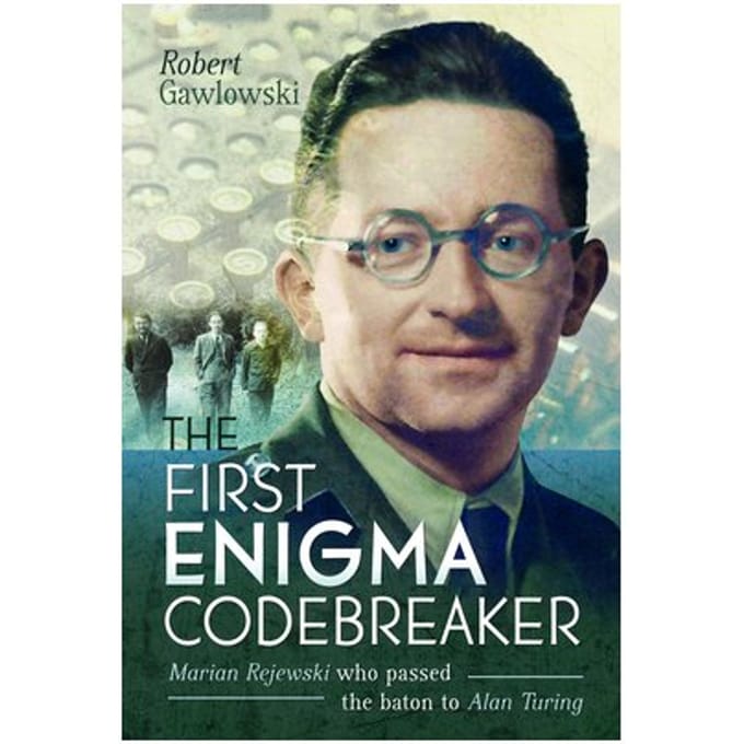 The First Enigma Codebreaker - Robert Gawlowski
