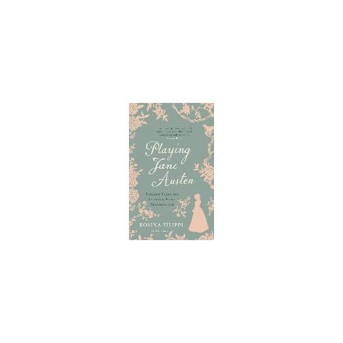 Playing Jane Austen - Rosina Filippi