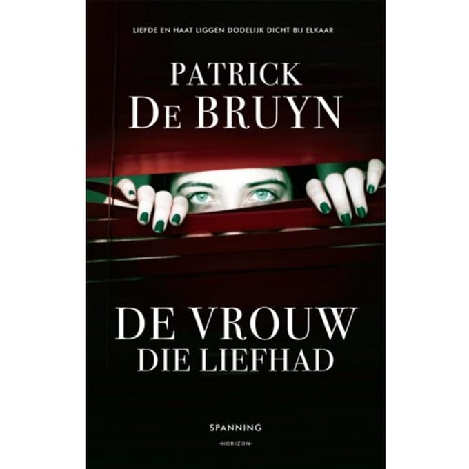 De Vrouw Die Liefhad - Patrick De Bruyn