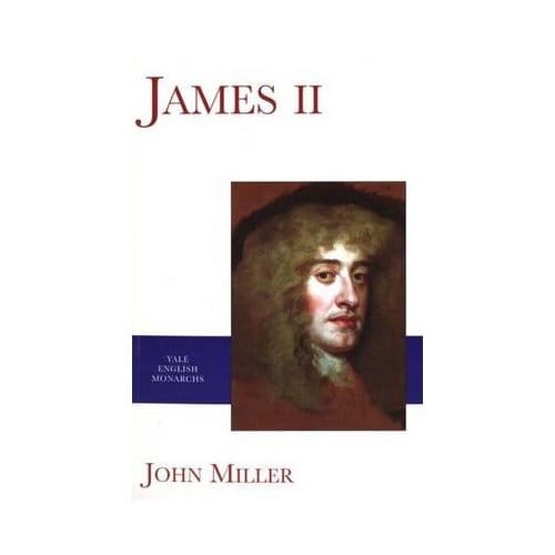 James Ii - The English Monarchs Series - John Miller