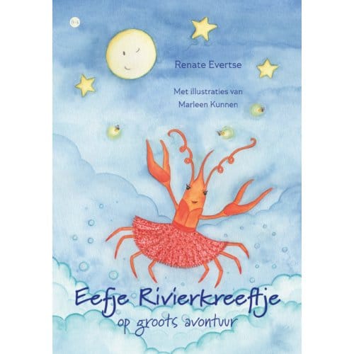 Eefje Rivierkreeftje Op Groots Avontuur - Renate Evertse