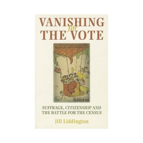 Vanishing For The Vote - Jill Liddington
