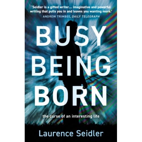 Busy Being Born - Laurence Seidler