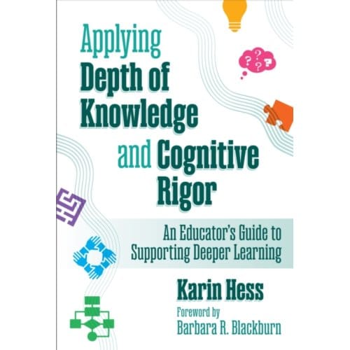 Applying Depth Of Knowledge And Cognitive Rigor - Karin Hess