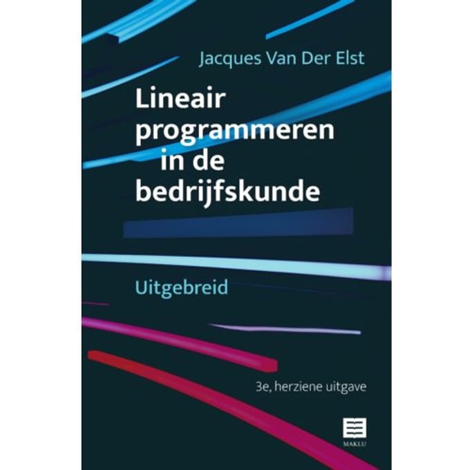 Lineair Programmeren In De Bedrijfskunde - Jacques Van Der Elst