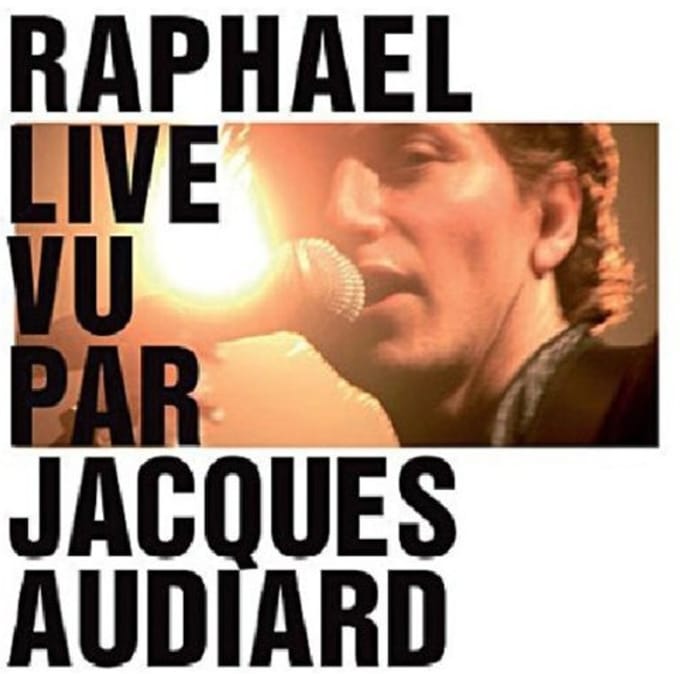 Live Vu Par Jacques Audiard - Raphael