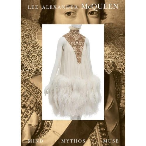 Lee Alexander Mcqueen: Mind, Mythos, Muse