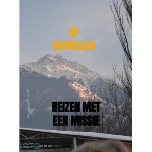 Reizen Met Een Missie - Ap Verwaijen