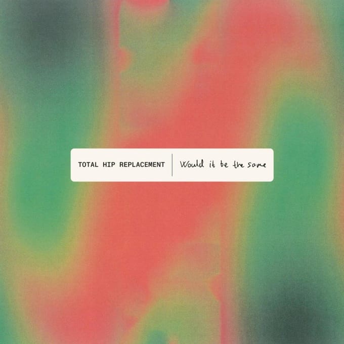 Total Hip Replacement - Would It Be The Same (LP)