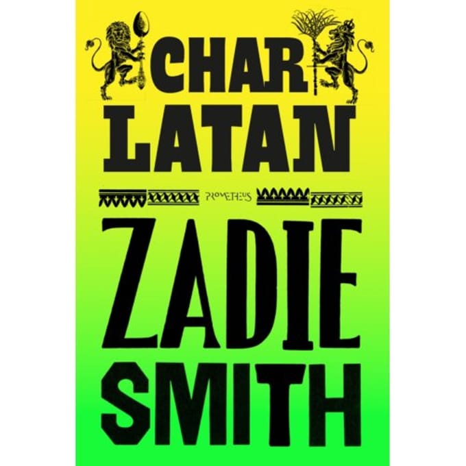 Charlatan - Zadie Smith