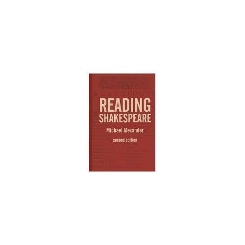 Reading Shakespeare - Alexander, Michael
