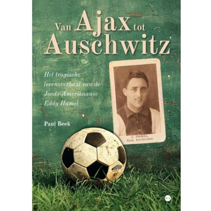 Van Ajax Tot Auschwitz - Paul Beek