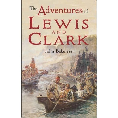 The Adventures Of Lewis And Clark - John Bakeless