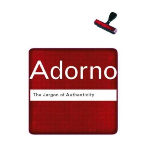 The Jargon Of Authenticity - Routledge Classics - Adorno, Theodor