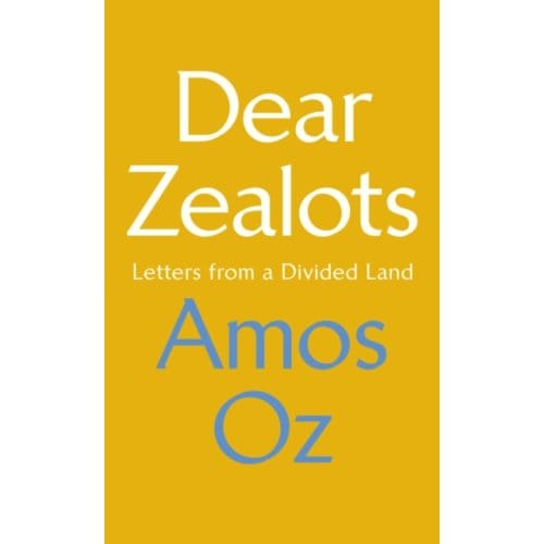 Dear Zealots - Amos Oz