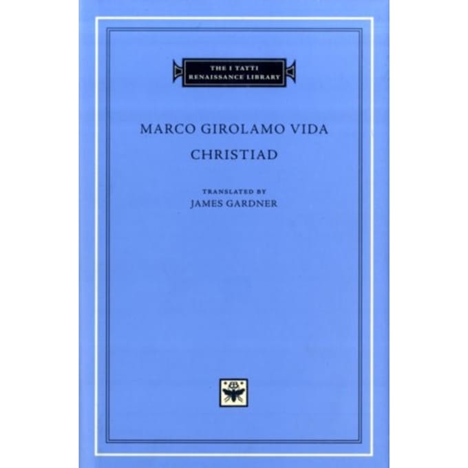 Christiad - The I Tatti Renaissance Library - Marco Girolamo Vida