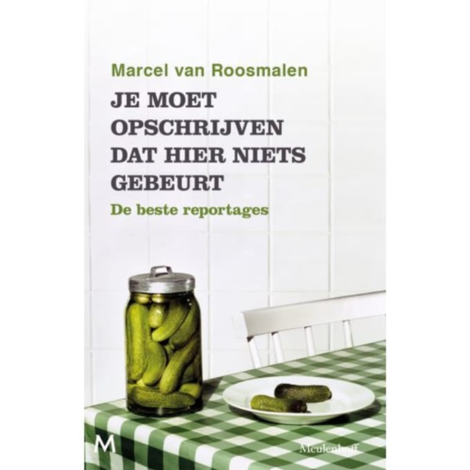 Je Moet Opschrijven Dat Hier Niets Gebeurt - Marcel van Roosmalen