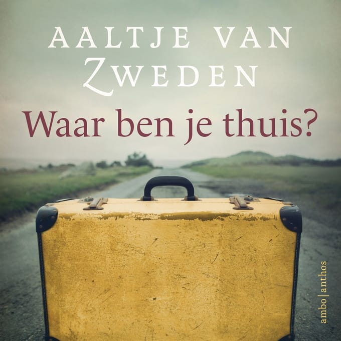 Waar Ben Je Thuis? - Aaltje van Zweden