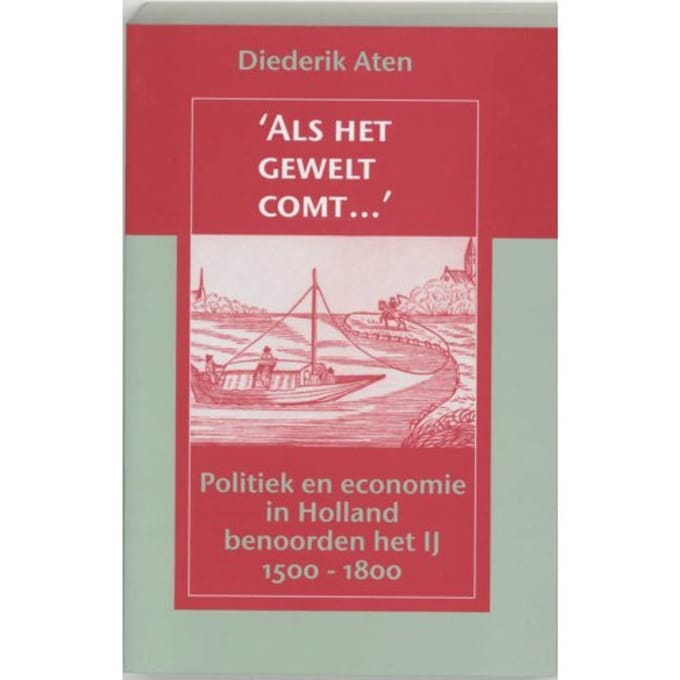 als Het Gewelt Comt... - N.W. Posthumus Reeks - D. Aten