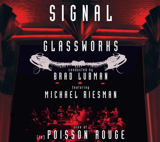Michael Riesman, Signal, Brad Lubman - Glass: Glassworks - Live At (Le) Poisson Rouge (CD)