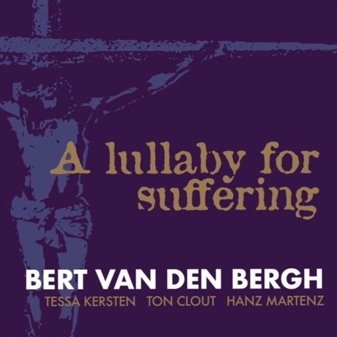 Bert Van Den Bergh - A Lullaby For Suffering (CD)